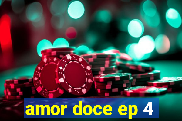 amor doce ep 4